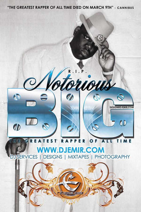 Notorious BIG Biggie Smalls Greatest Rapper of All Time Died March 9th DJ Emir Flyer